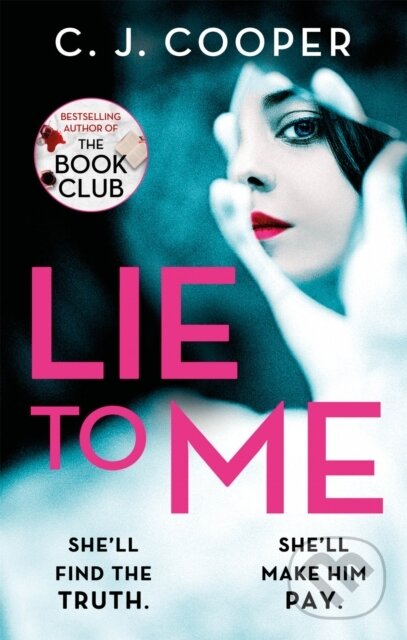 Levně Lie to Me (An addictive and heart-racing thriller from the bestselling author of The Book Club) - kniha z kategorie Beletria