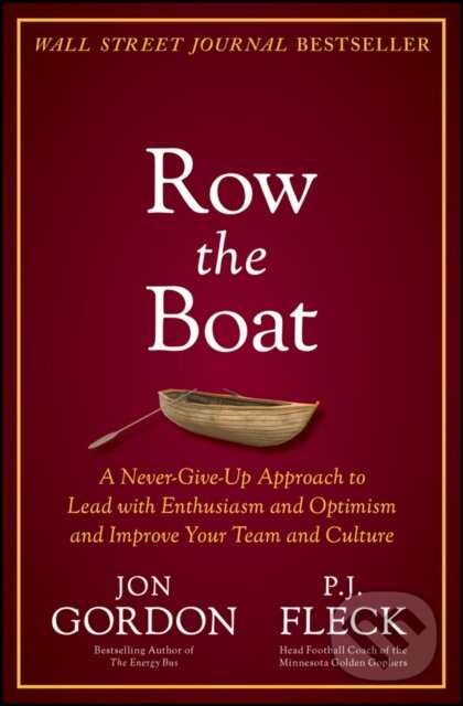 Levně Row the Boat (A Never-Give-Up Approach to Lead with Enthusiasm and Optimism and Improve Your Team and Culture) - kniha z kategorie Personálny…