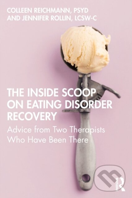 Levně The Inside Scoop on Eating Disorder Recovery (Advice from Two Therapists Who Have Been There) - kniha z kategorie Zdravie a životný štýl