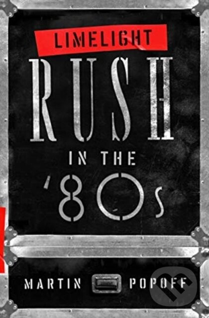 Kniha: Limelight: Rush in the '80s (Martin Popoff). , 2021