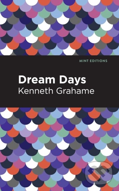 Kniha: Dream Days (Kenneth Grahame). , 2021