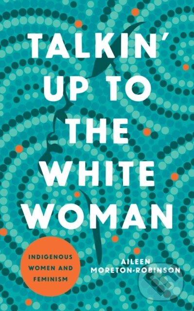 Levně Talkin' Up to the White Woman (Indigenous Women and Feminism) - kniha z kategorie Sociológia
