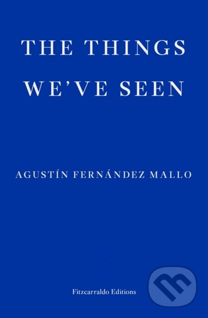 Levně The Things We've Seen - Agustin Fernandez Mallo - kniha z kategorie Beletria