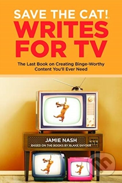 Kniha: Save the Cat!(r) Writes for TV (Jamie Nash). , 2021