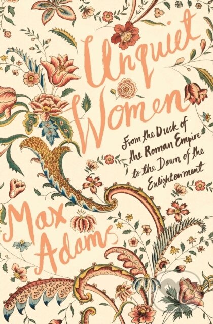 Levně Unquiet Women (From the Dusk of the Roman Empire to the Dawn of the Enlightenment) - kniha z kategorie História