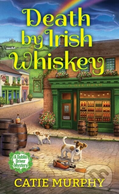 Levně Death by Irish Whiskey - Catie Murphy - kniha z kategorie Beletria