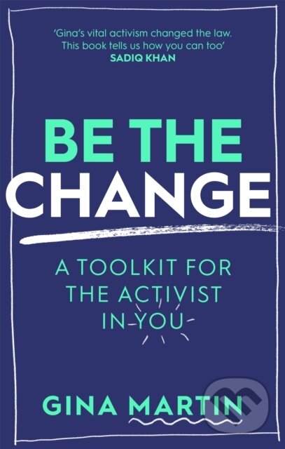 Levně Be The Change (A Toolkit for the Activist in You) - Gina Martin - kniha z kategorie Politológia a politika