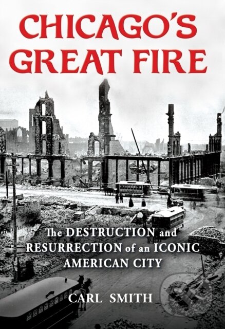 Kniha: Chicago's Great Fire (Carl Smith). , 2021
