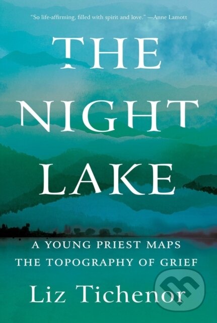 Levně The Night Lake (A Young Priest Maps the Topography of Grief) - kniha z kategorie Životopisy, reportáže a myšlienky