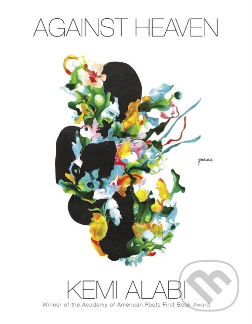 Levně Against Heaven (Poems) - Kemi Alabi - kniha z kategorie Životopisy, reportáže a myšlienky