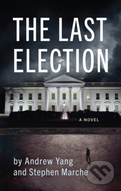 Levně The Last Election - Andrew Yang, Stephen Marche - kniha z kategorie Literárna veda