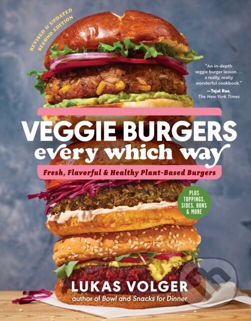 Levně Veggie Burgers Every Which Way, Second Edition (Fresh, Flavorful, and Healthy Plant-Based Burgers - Plus Toppings, Sides, Buns, and More) - kniha z…