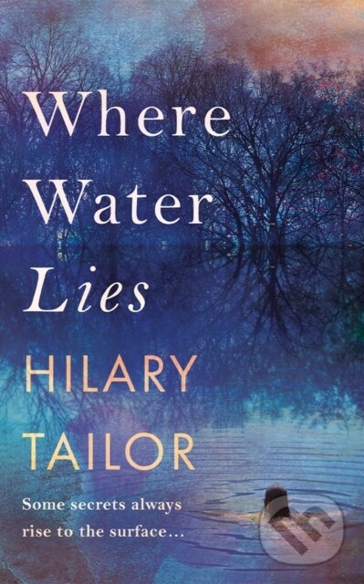 Levně Where Water Lies - Hilary Tailor - kniha z kategorie Spoločenská beletria
