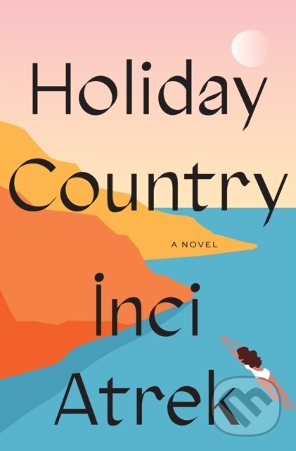 Levně Holiday Country (A Novel) - Inci Atrek - kniha z kategorie Spoločenská beletria