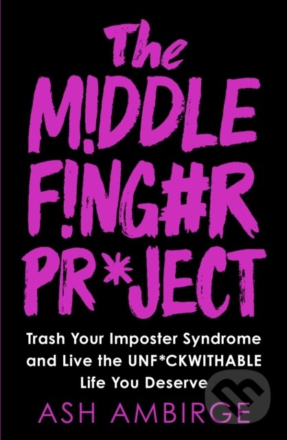 Levně The Middle Finger Project (Trash Your Imposter Syndrome and Live the Unf*ckwithable Life You Deserve) - kniha z kategorie Zdravie a životný štýl