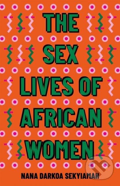 Levně The Sex Lives of African Women - Nana Darkoa Sekyiamah - kniha z kategorie Sociológia
