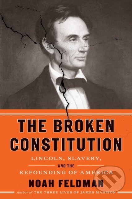 Levně The Broken Constitution (Lincoln, Slavery, and the Refounding of America) - kniha z kategorie História