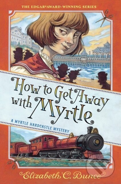 Kniha: How to Get Away with Myrtle (Myrtle Hardcastle Mystery 2) (Elizabeth C. Bunce)