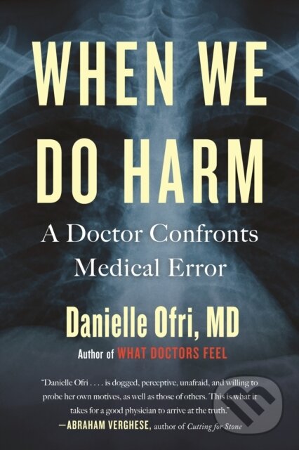 Levně When We Do Harm (A Doctor Confronts Medical Error) - kniha z kategorie Humanitné a spoločenské vedy