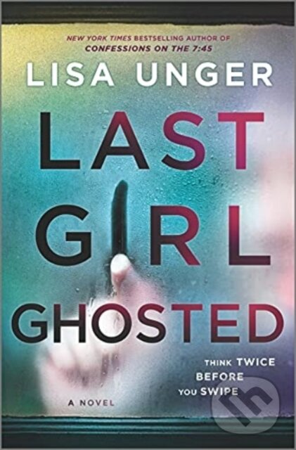 Kniha: LAST GIRL GHOSTED (LISA UNGER). , 2021