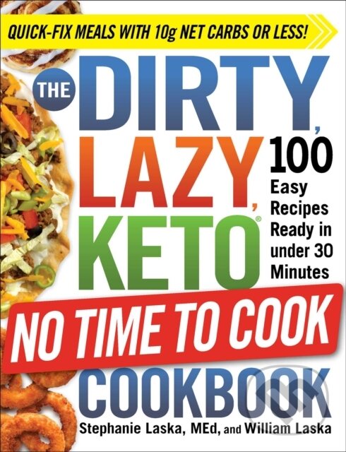 Levně The DIRTY, LAZY, KETO No Time to Cook Cookbook (100 Easy Recipes Ready in under 30 Minutes) - kniha z kategorie Zdravie a životný štýl