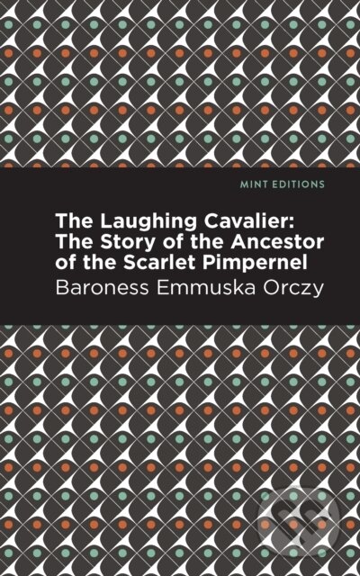 Kniha: The Laughing Cavalier (Emmuska Orczy). , 2021