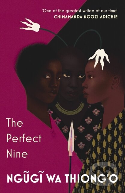 Levně The Perfect Nine (The Epic of Gikuyu and Mumbi) - Ngugi wa Thiong'o - kniha z kategorie Životopisy, reportáže a myšlienky
