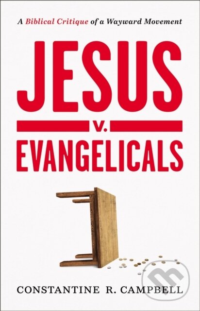 Levně Jesus v. Evangelicals (A Biblical Critique of a Wayward Movement) - kniha z kategorie Kresťanstvo