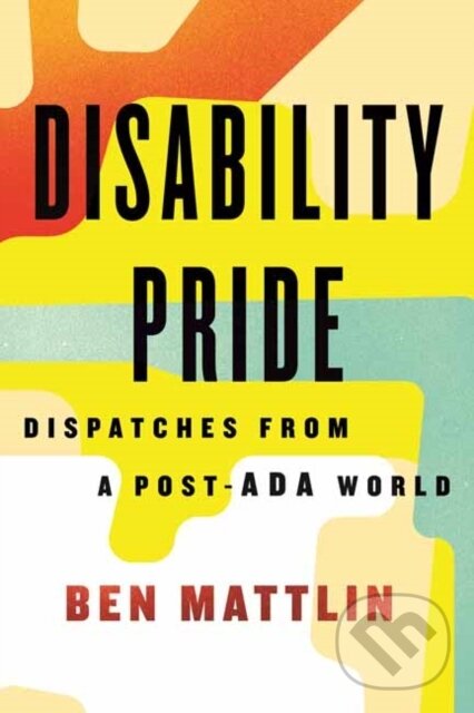 Levně Disability Pride (Dispatches from a Post-ADA World) - kniha z kategorie Humanitné a spoločenské vedy