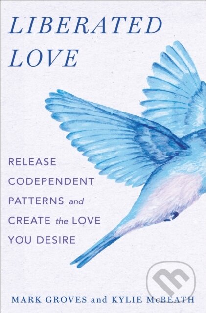 Levně Liberated Love (Release Codependent Patterns and Create the Love You Desire) - kniha z kategorie Škola fotografie