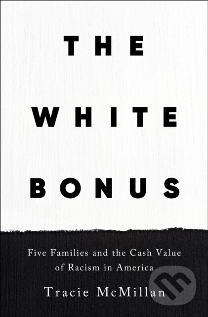 Levně The White Bonus (Five Families and the Cash Value of Racism in America) - kniha z kategorie Životopisy