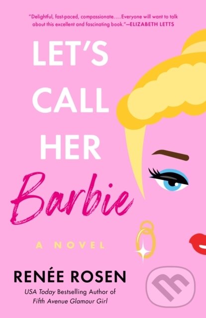 Kniha: Let's Call Her Barbie (Renee Rosen). , 2025