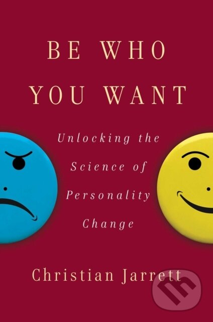 Levně Be Who You Want (Unlocking the Science of Personality Change) - kniha z kategorie Psychológia
