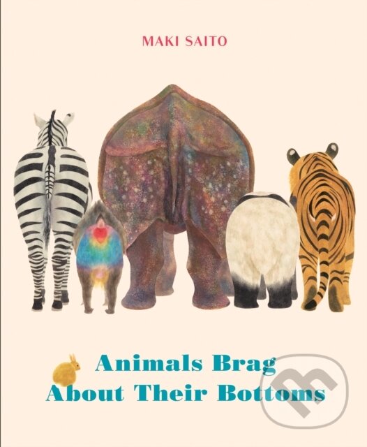 Kniha: Animals Brag About Their Bottoms (Maki Saito). , 2021