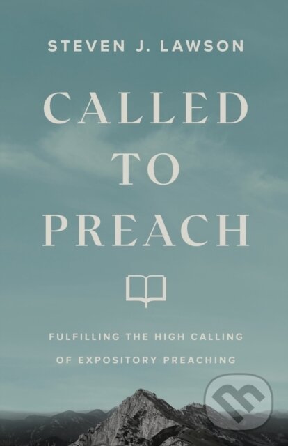 Kniha Called to Preach – Fulfilling the High Calling of Expository Preaching