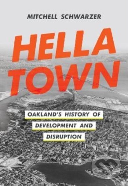 Levně Hella Town (Oakland's History of Development and Disruption) - kniha z kategorie História
