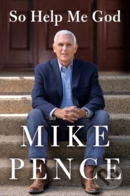 Levně So Help Me God - Mike Pence - kniha z kategorie Životopisy, reportáže a myšlienky