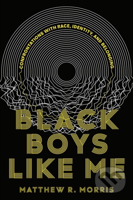 Levně Black Boys Like Me (Confrontations with Race, Identity, and Belonging) - kniha z kategorie Autobiografie