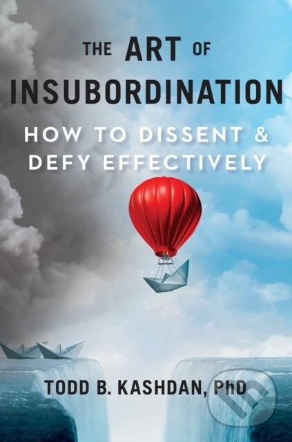 Levně The Art Of Insubordination (How to Dissent and Defy Effectively) - kniha z kategorie Biznis a manažment