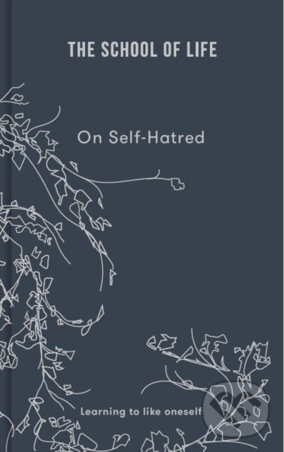 Levně On Self-hatred (learning to like oneself) - The School of Life - kniha z kategorie Motivácia a sebarozvoj