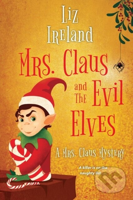 Levně Mrs. Claus and the Evil Elves - Liz Ireland - kniha z kategorie Detektívky, trilery a horory
