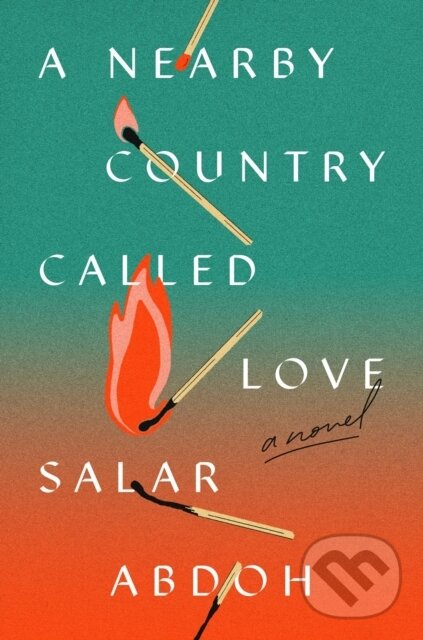 Levně A Nearby Country Called Love (A Novel) - Salar Abdoh - kniha z kategorie Beletria