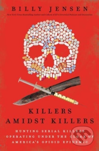 Levně Killers Amidst Killers (Hunting Serial Killers Operating Under the Cloak of America's Opioid Epidemic) - kniha z kategorie Životopisy, reportáže a…