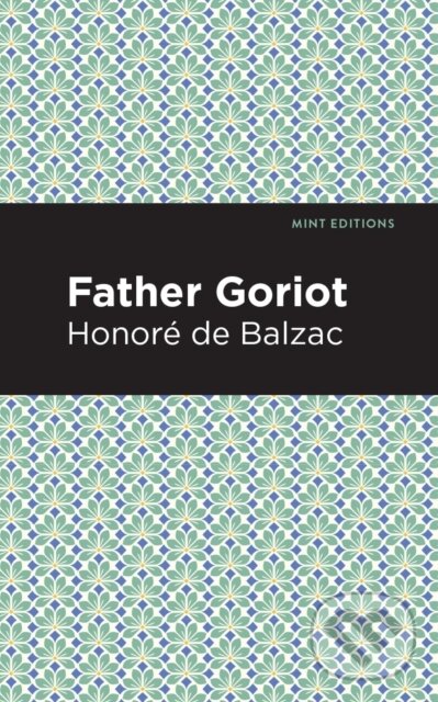 Kniha: Father Goriot (Honore de Balzac). , 2021