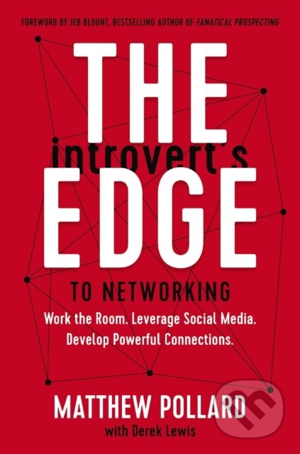 Levně The Introvert’s Edge to Networking (Work the Room. Leverage Social Media. Develop Powerful Connections) - kniha z kategorie Biznis a manažment