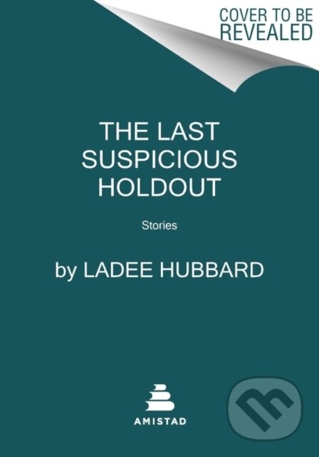 Levně The Last Suspicious Holdout (Stories) - Ladee Hubbard - kniha z kategorie Beletria