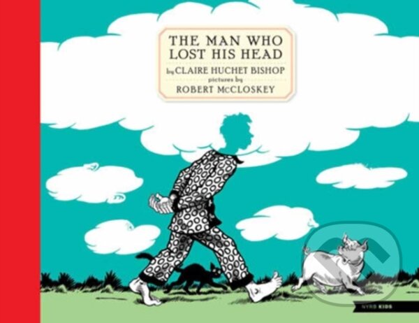 Levně The Man Who Lost His Head - Claire Huchet Bishop, Robert McCloskey - kniha z kategorie Pre deti a mládež
