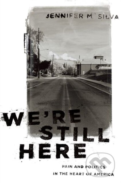 Levně We're Still Here (Pain and Politics in the Heart of America) - kniha z kategorie Politológia a politika