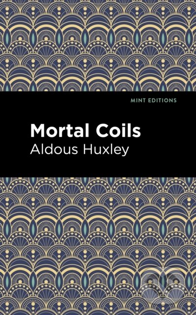 Kniha: Mortal Coils (Aldous Huxley). , 2021