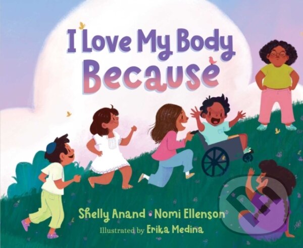 Levně I Love My Body Because - Nomi Ellenson, Shelly Anand - kniha z kategorie Beletria
